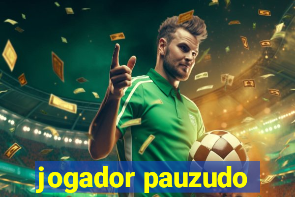 jogador pauzudo